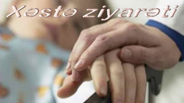 Xəstəni ziyarət edən, Allahı ziyarət etmiş kimidir