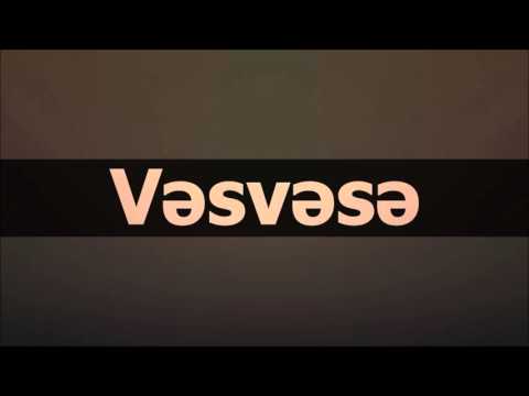 Vəsvəsə - ən böyük düşmən!